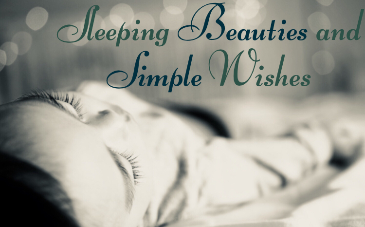 Sleeping Beauties and Simple Wishes