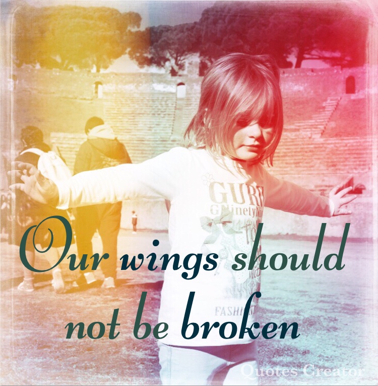 Our wings should not be broken